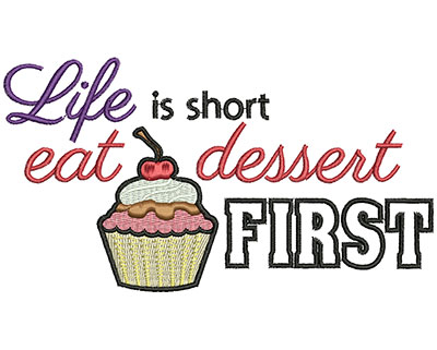 Embroidery Design: Life is short eat dessert firstH=3.13 X W=5.71