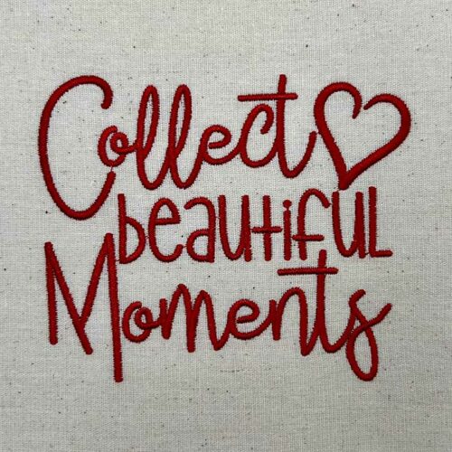 Collect Beautiful Moments Embroidery Design