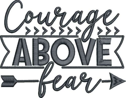 Courage above fear embroidery design