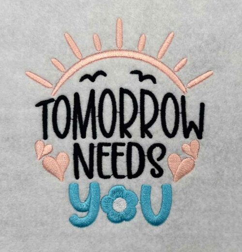 tomorrow need you embroidery design